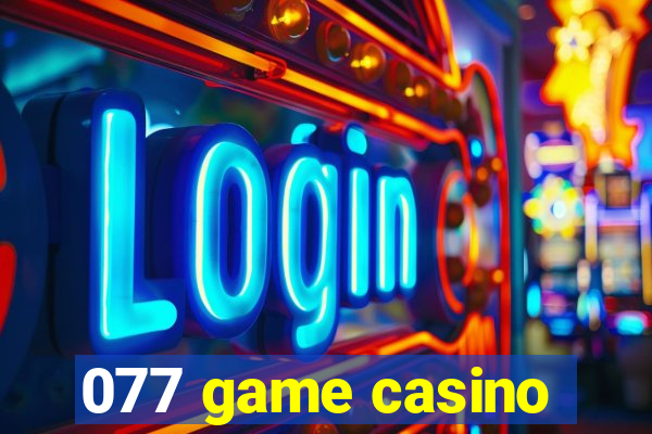 077 game casino